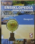 Ensiklopedia Pengetahuan : Geografi 5